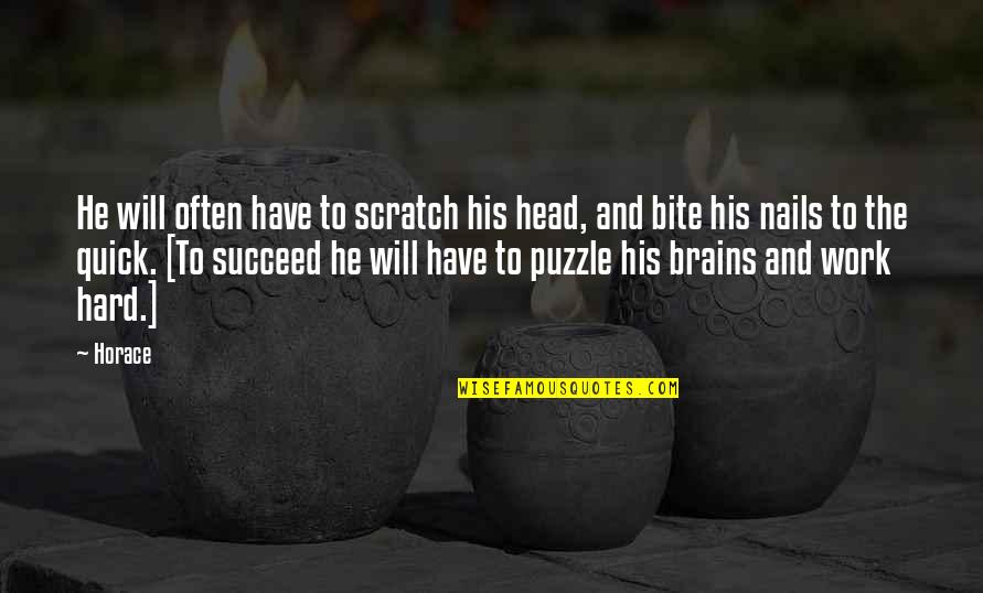 Brain Work Quotes By Horace: He will often have to scratch his head,