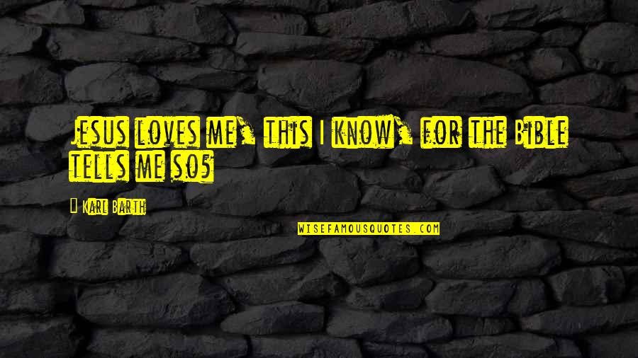 Brainard Quotes By Karl Barth: Jesus loves me, this I know, for the