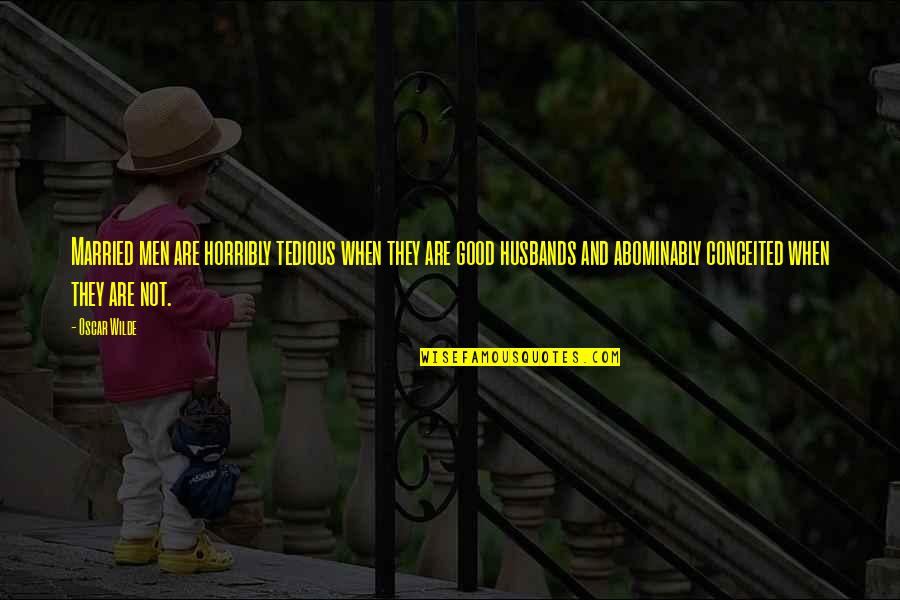 Brainard Quotes By Oscar Wilde: Married men are horribly tedious when they are Brainard Quotes By Oscar Wilde: Married men are horribly tedious when they are