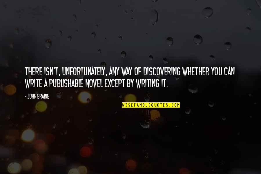 Braine Quotes By John Braine: There isn't, unfortunately, any way of discovering whether