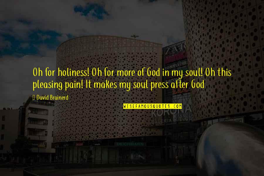 Brainerd's Quotes By David Brainerd: Oh for holiness! Oh for more of God
