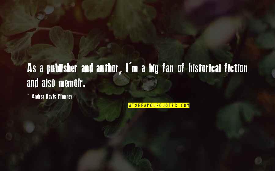 Brainerds Steam Quotes By Andrea Davis Pinkney: As a publisher and author, I'm a big Brainerds Steam Quotes By Andrea Davis Pinkney: As a publisher and author, I'm a big