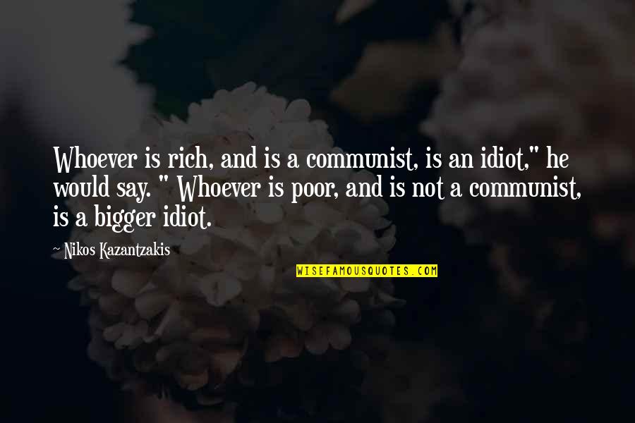 Brainers Talent Quotes By Nikos Kazantzakis: Whoever is rich, and is a communist, is