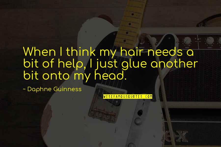 Brainiac Maniac Quotes By Daphne Guinness: When I think my hair needs a bit