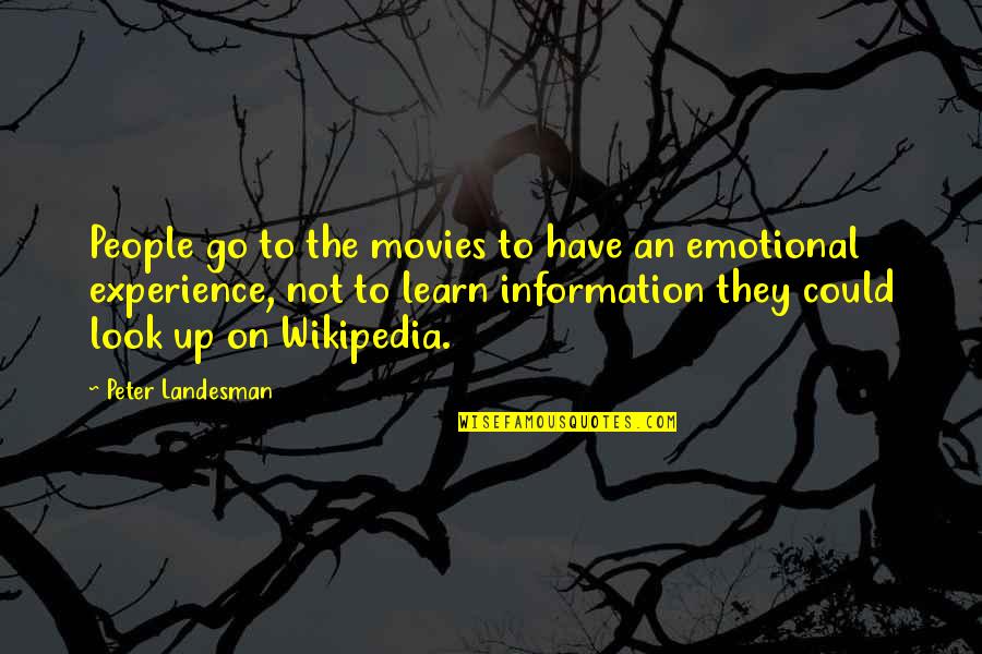 Brainiacs Quotes By Peter Landesman: People go to the movies to have an Brainiacs Quotes By Peter Landesman: People go to the movies to have an