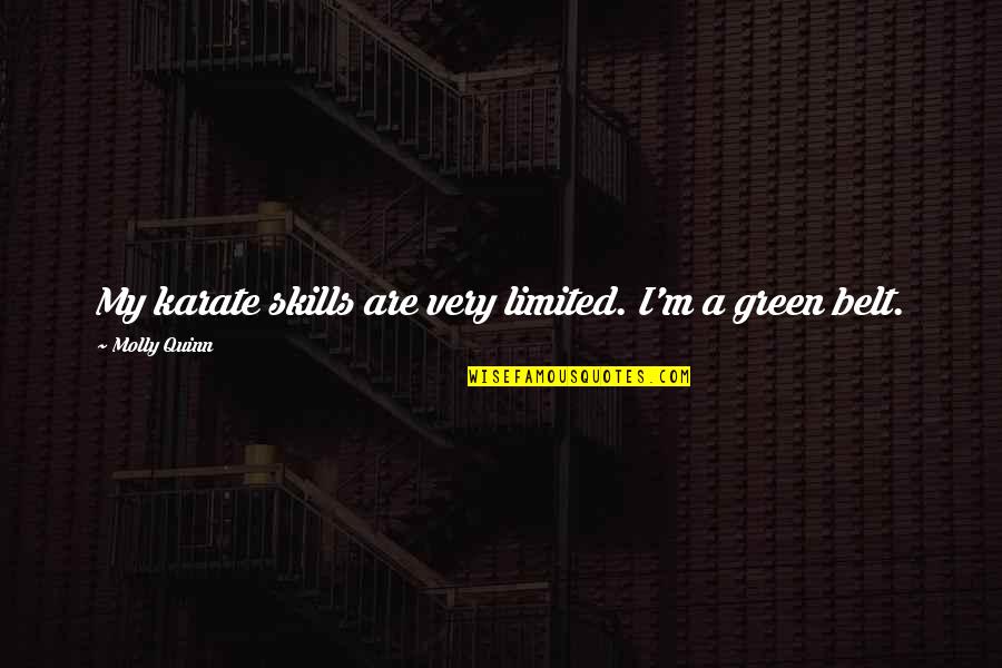 Brainingcamp Quotes By Molly Quinn: My karate skills are very limited. I'm a Brainingcamp Quotes By Molly Quinn: My karate skills are very limited. I'm a