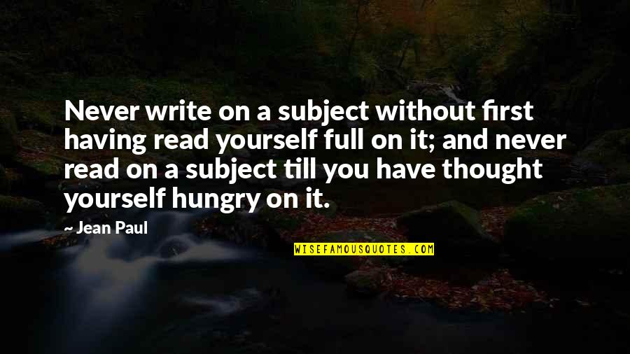 Brainlessness Quotes By Jean Paul: Never write on a subject without first having