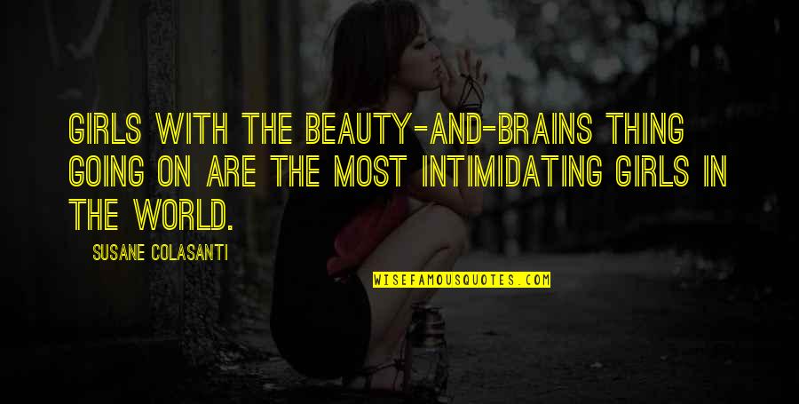 Brains And Beauty Quotes By Susane Colasanti: Girls with the beauty-and-brains thing going on are