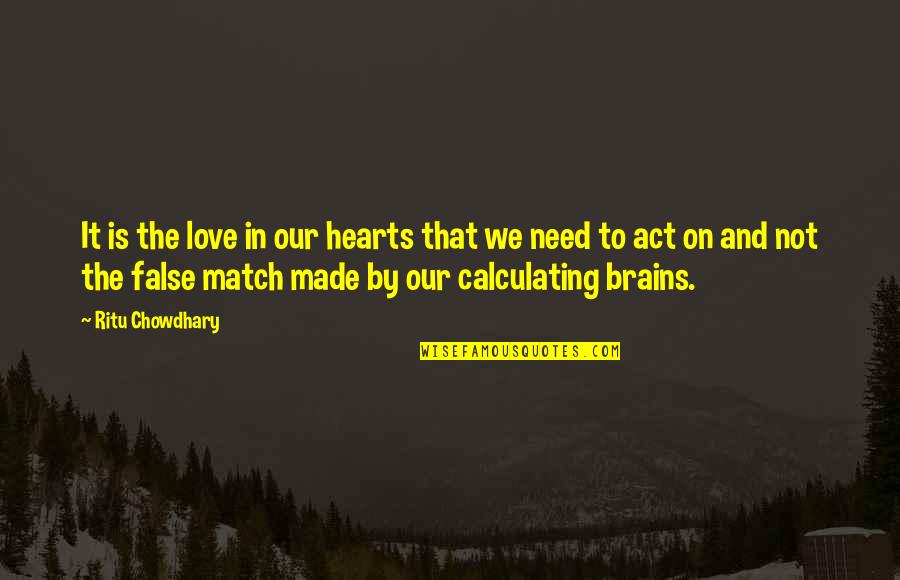Brains And Hearts Quotes By Ritu Chowdhary: It is the love in our hearts that