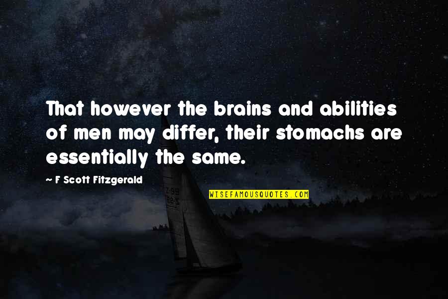 Brains&self Quotes By F Scott Fitzgerald: That however the brains and abilities of men