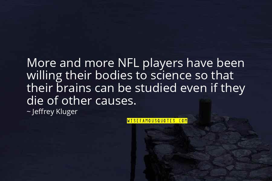 Brains&self Quotes By Jeffrey Kluger: More and more NFL players have been willing