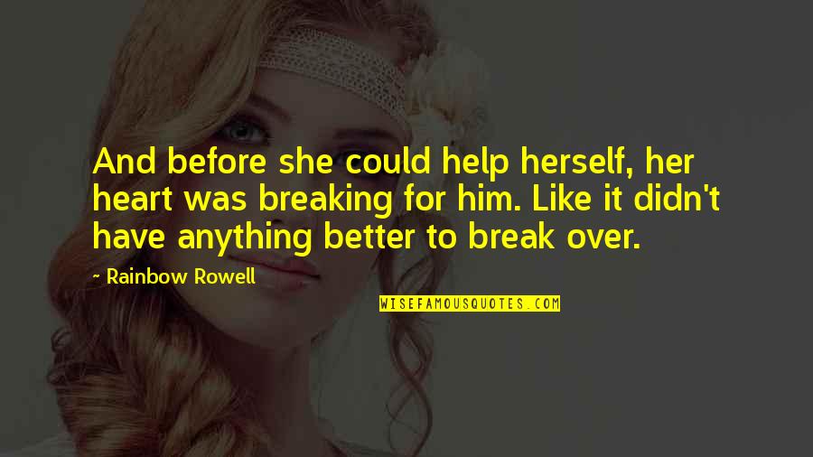 Brainscan Movie Quotes By Rainbow Rowell: And before she could help herself, her heart Brainscan Movie Quotes By Rainbow Rowell: And before she could help herself, her heart