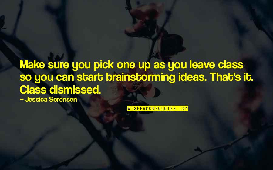Brainstorming Ideas Quotes By Jessica Sorensen: Make sure you pick one up as you