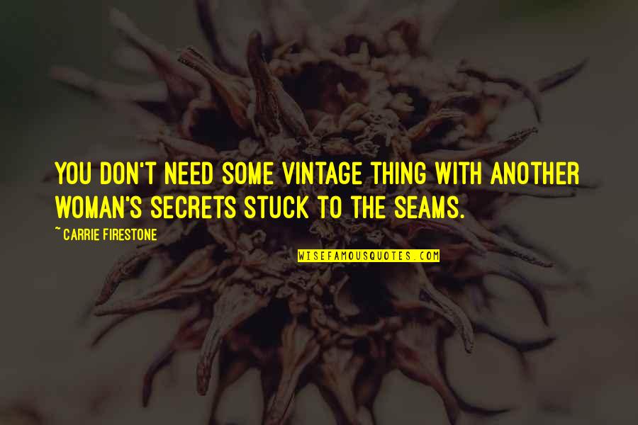 Brainstorms Quotes By Carrie Firestone: You don't need some vintage thing with another