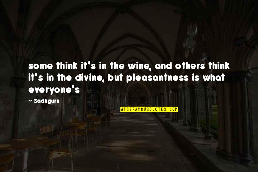 Brainware Student Quotes By Sadhguru: some think it's in the wine, and others