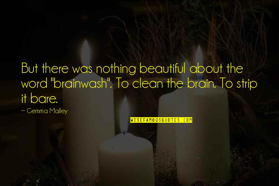 Brainwashing Quotes By Gemma Malley: But there was nothing beautiful about the word Brainwashing Quotes By Gemma Malley: But there was nothing beautiful about the word
