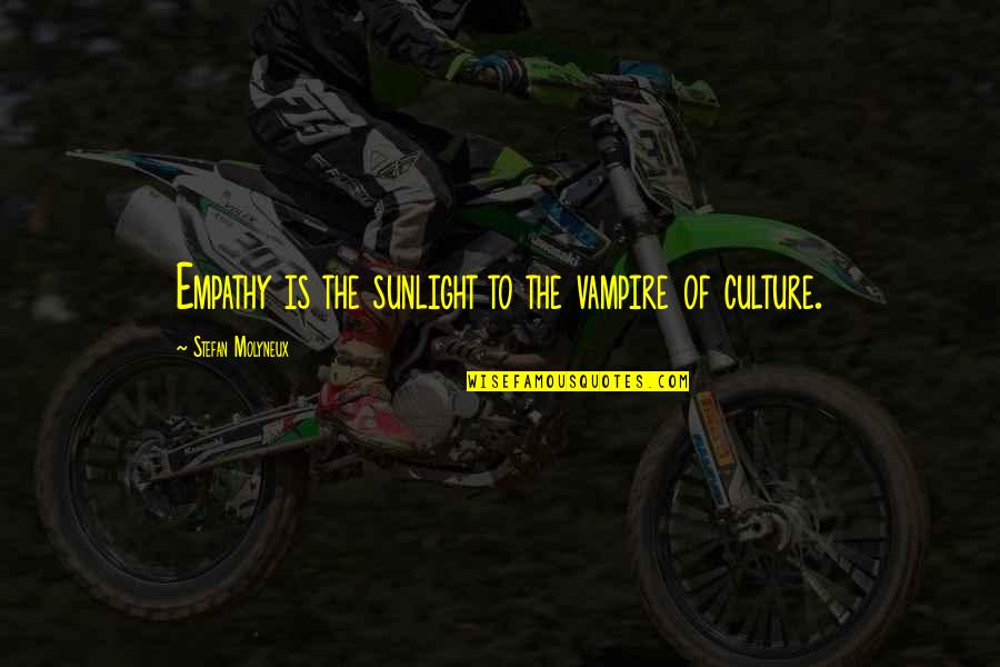 Brainwashing Quotes By Stefan Molyneux: Empathy is the sunlight to the vampire of Brainwashing Quotes By Stefan Molyneux: Empathy is the sunlight to the vampire of