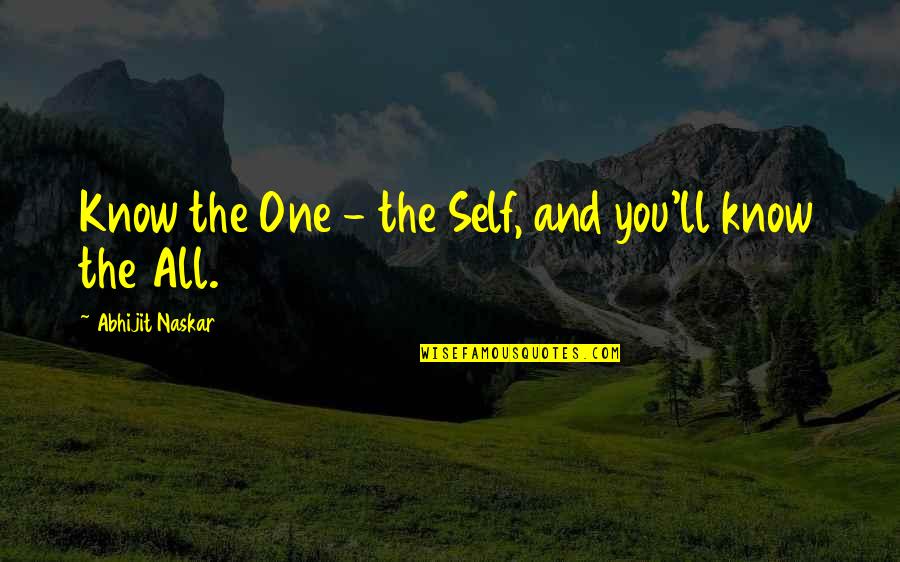Brainy Inspirational Life Quotes By Abhijit Naskar: Know the One - the Self, and you'll Brainy Inspirational Life Quotes By Abhijit Naskar: Know the One - the Self, and you'll