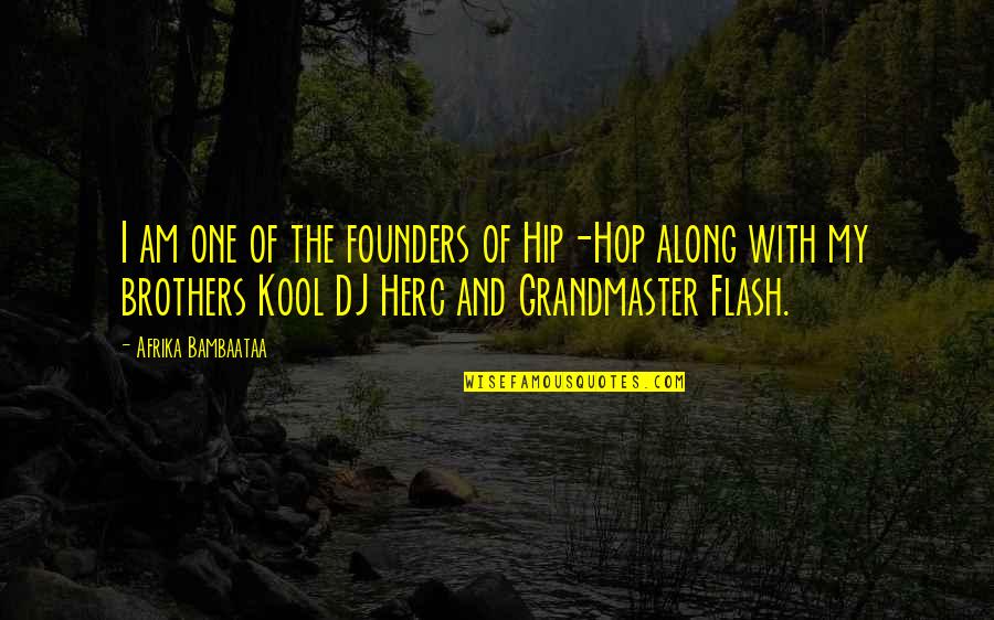 Brainy Smurf Quotes By Afrika Bambaataa: I am one of the founders of Hip-Hop