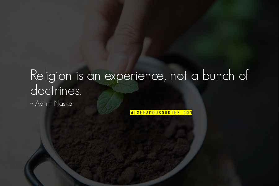 Brainy Wise Quotes By Abhijit Naskar: Religion is an experience, not a bunch of