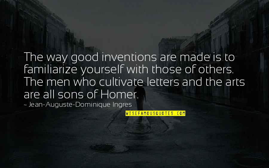 Brainy Wise Quotes By Jean-Auguste-Dominique Ingres: The way good inventions are made is to