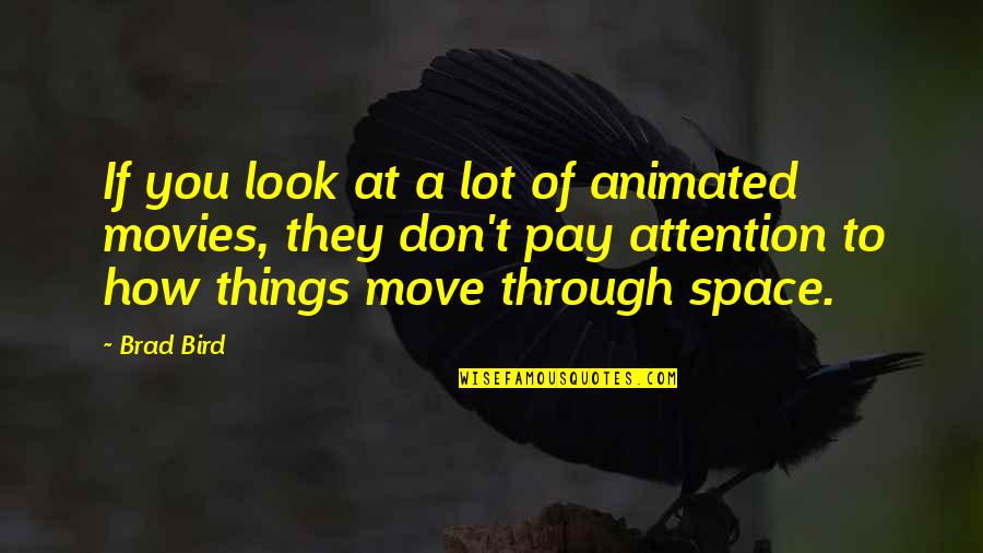 Brainyquote Funny Quotes By Brad Bird: If you look at a lot of animated
