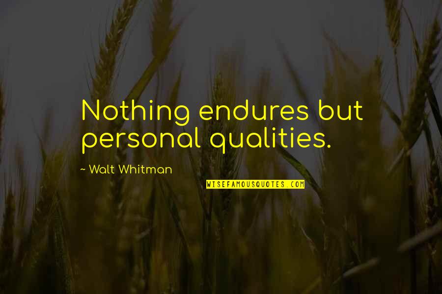 Brainy's Quotes By Walt Whitman: Nothing endures but personal qualities.