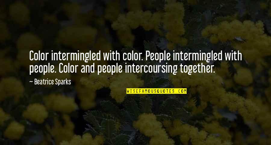 Braising Beef Quotes By Beatrice Sparks: Color intermingled with color. People intermingled with people.