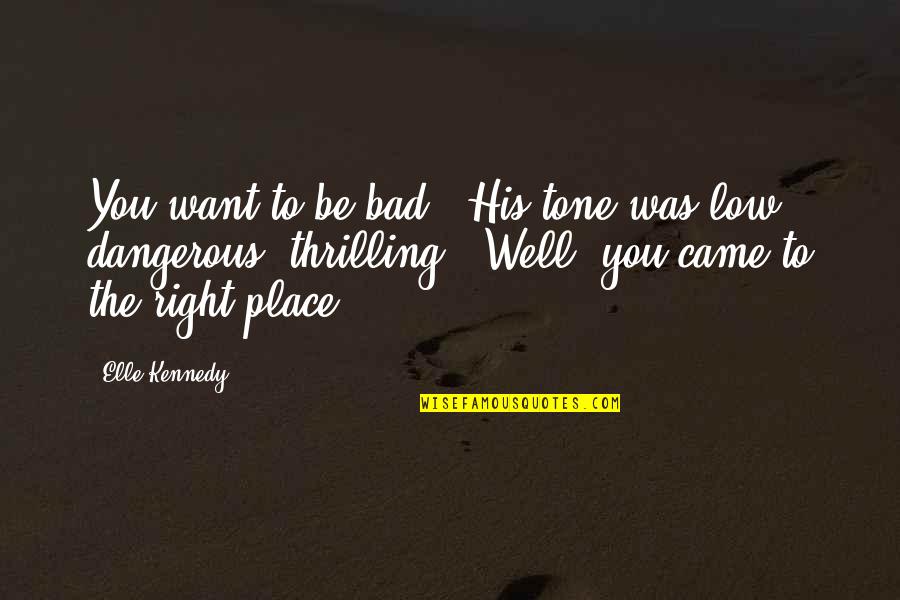 Braisted Family Name Quotes By Elle Kennedy: You want to be bad?" His tone was Braisted Family Name Quotes By Elle Kennedy: You want to be bad?" His tone was