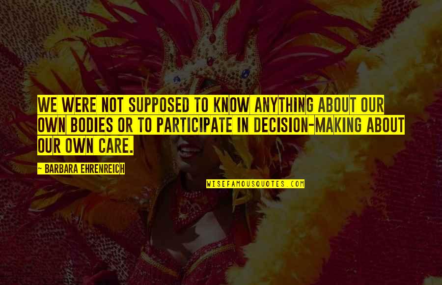Brake Drum Forge Quotes By Barbara Ehrenreich: We were not supposed to know anything about