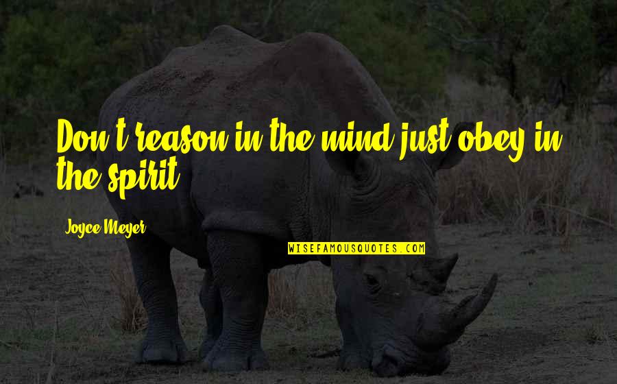 Brakebills Quotes By Joyce Meyer: Don't reason in the mind just obey in