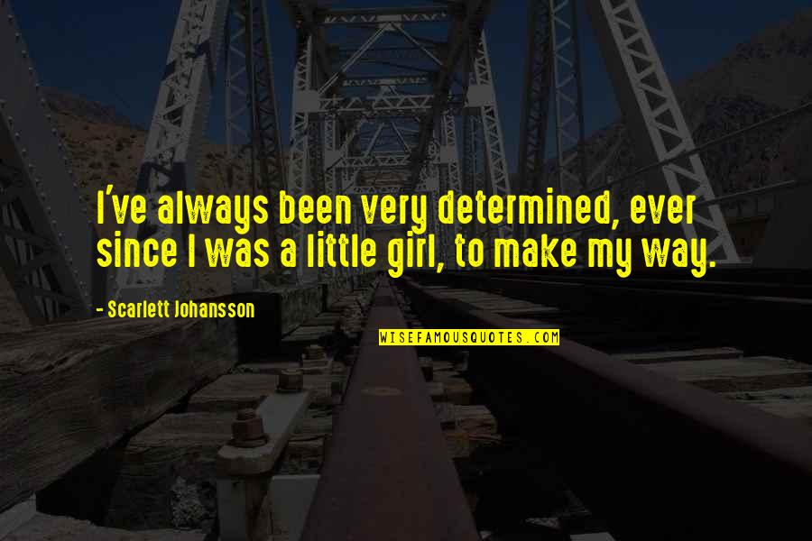 Brakebills Quotes By Scarlett Johansson: I've always been very determined, ever since I