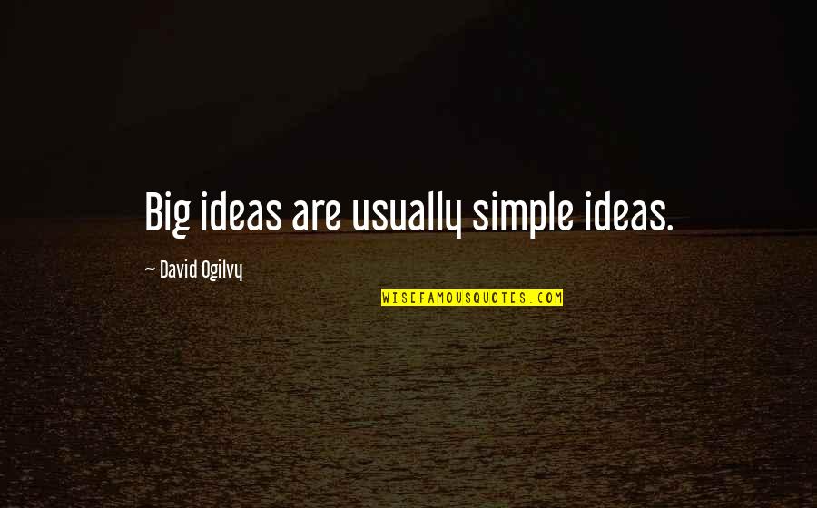 Braker Post Quotes By David Ogilvy: Big ideas are usually simple ideas. Braker Post Quotes By David Ogilvy: Big ideas are usually simple ideas.
