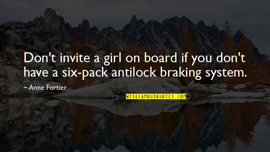 Braking Quotes By Anne Fortier: Don't invite a girl on board if you