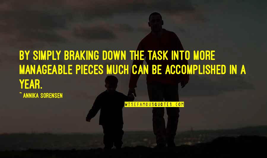 Braking Quotes By Annika Sorensen: By simply braking down the task into more