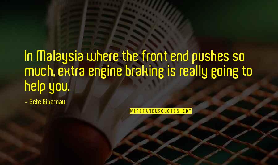 Braking Quotes By Sete Gibernau: In Malaysia where the front end pushes so