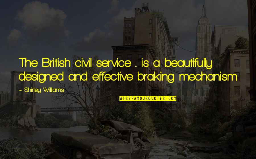 Braking Quotes By Shirley Williams: The British civil service ... is a beautifully