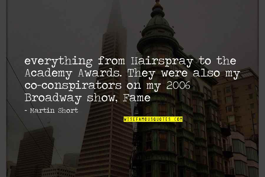 Brakpan Quotes By Martin Short: everything from Hairspray to the Academy Awards. They
