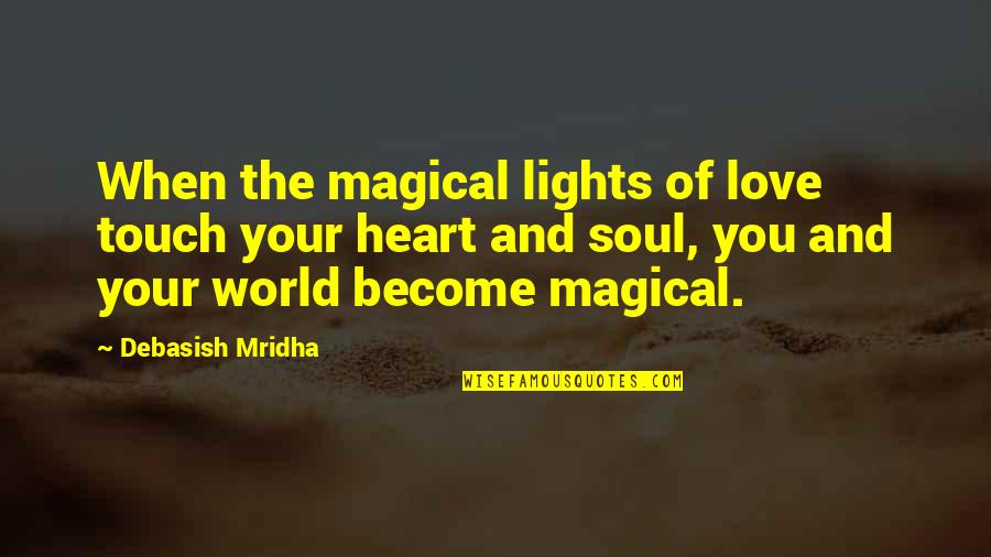 Bralessness Inappropriate Quotes By Debasish Mridha: When the magical lights of love touch your