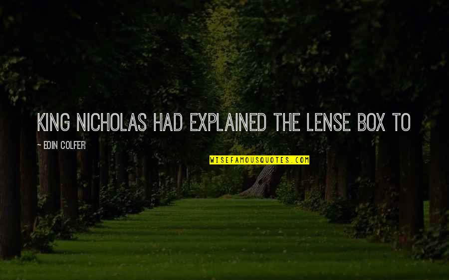 Bralessness Inappropriate Quotes By Eoin Colfer: King Nicholas had explained the lense box to