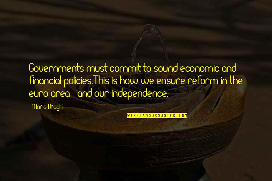 Bralic Plovim Quotes By Mario Draghi: Governments must commit to sound economic and financial
