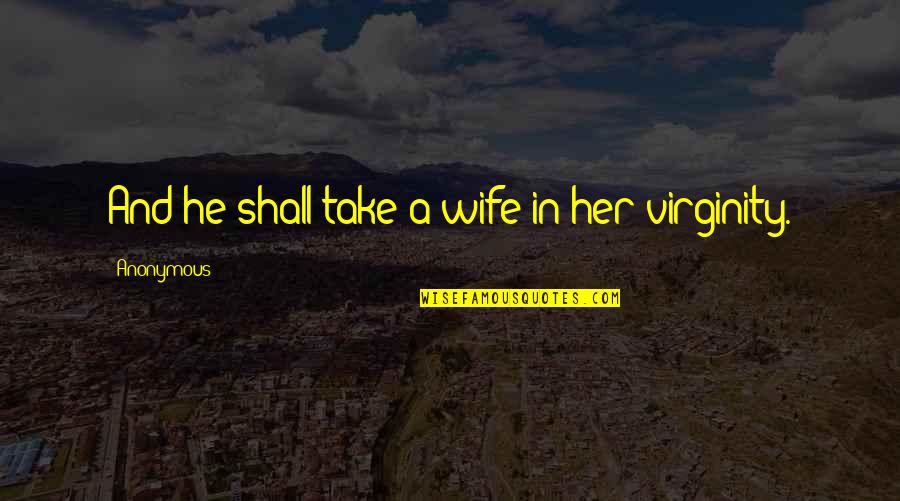 Bramak Crepovi Quotes By Anonymous: And he shall take a wife in her Bramak Crepovi Quotes By Anonymous: And he shall take a wife in her