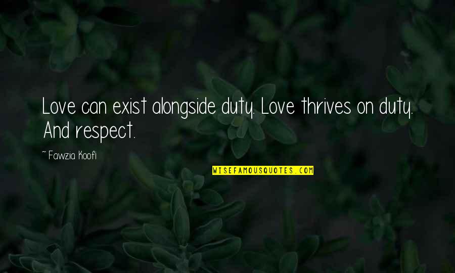Brambila Winery Quotes By Fawzia Koofi: Love can exist alongside duty. Love thrives on