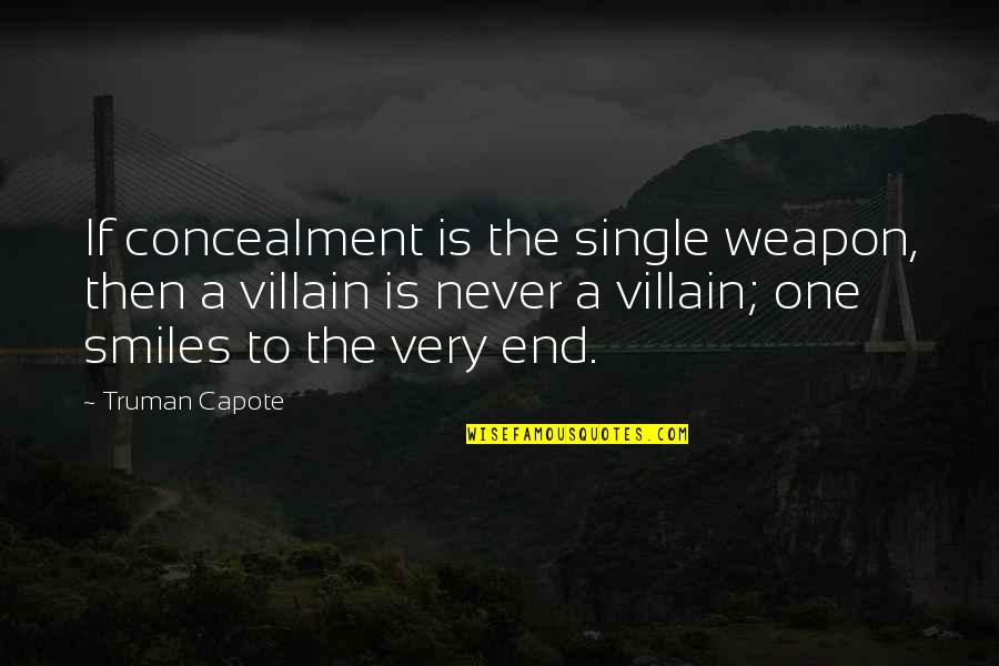 Brambledown Quotes By Truman Capote: If concealment is the single weapon, then a