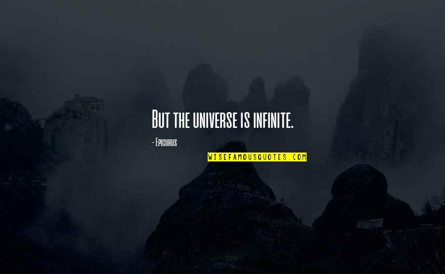 Bramblett Accident Quotes By Epicurus: But the universe is infinite.