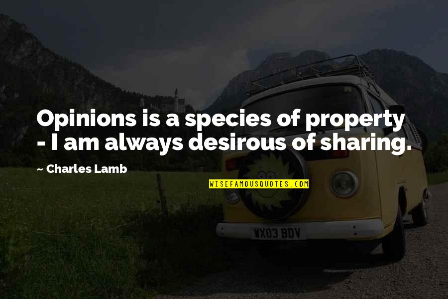 Bramblett Farm Quotes By Charles Lamb: Opinions is a species of property - I