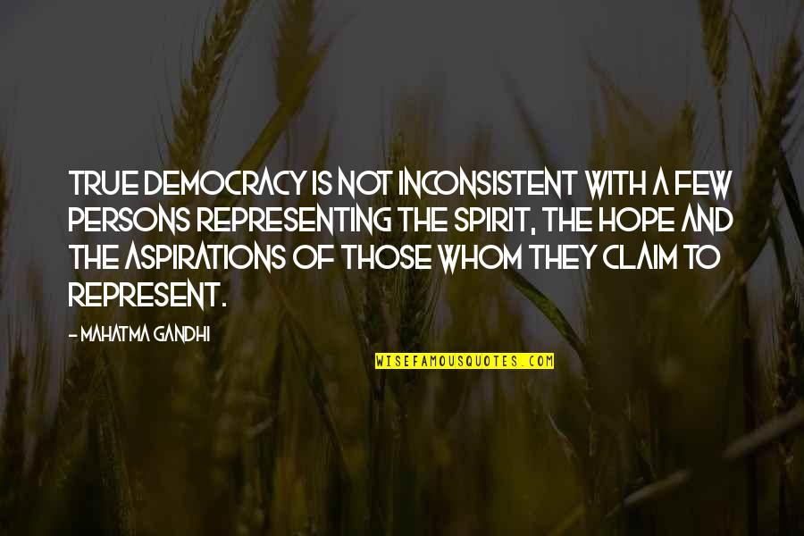 Bramborove Quotes By Mahatma Gandhi: True democracy is not inconsistent with a few Bramborove Quotes By Mahatma Gandhi: True democracy is not inconsistent with a few