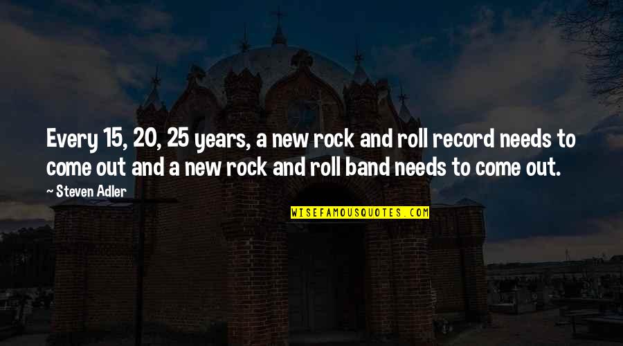 Bramin Danish Rocking Quotes By Steven Adler: Every 15, 20, 25 years, a new rock