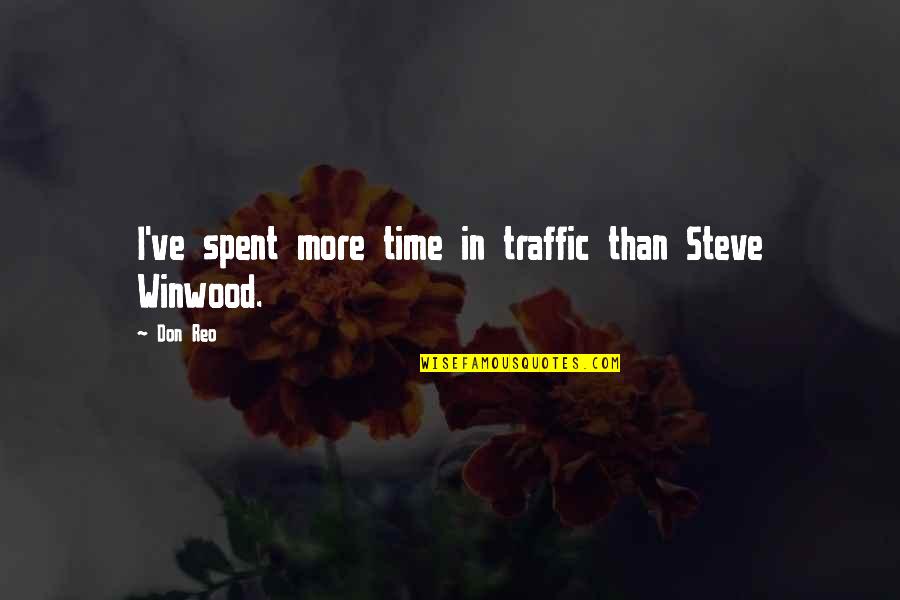 Brammell House Quotes By Don Reo: I've spent more time in traffic than Steve