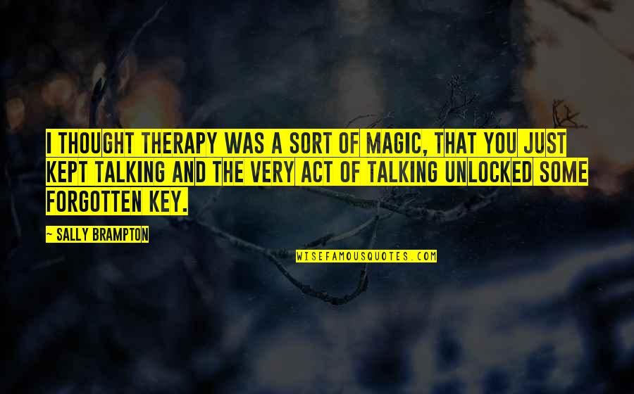 Brampton Quotes By Sally Brampton: I thought therapy was a sort of magic,